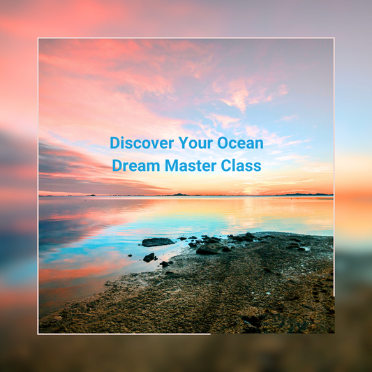 Discover Your Ocean Dream Master Class - Thursday, February 13, 2025   7:30 p.m. ET