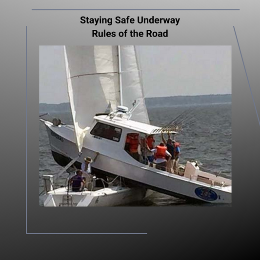 Staying Safe Underway (Rules of the Road) September 15 & 16th, 2025 7:00 P.M.